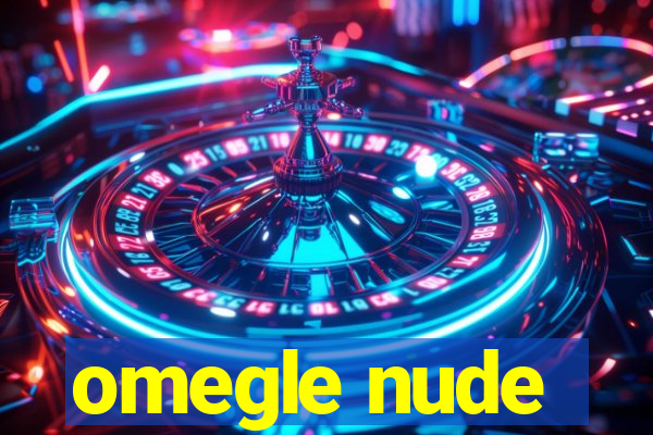 omegle nude